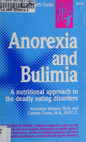 Anorexia and Bulimia: A Nutritional Approach to the Deadly Eating Disorders